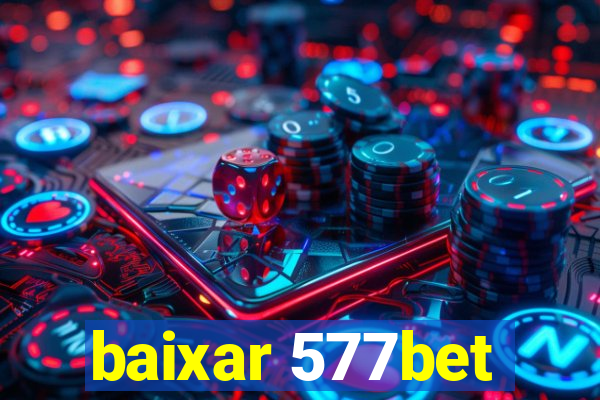 baixar 577bet